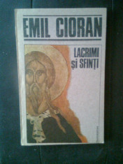 Emil Cioran - Lacrimi si sfinti (Editura Humanitas, 1991) foto
