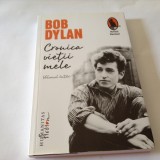 CRONICA VIETII MELE,BOB DYLAN,R3, Humanitas