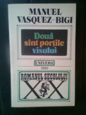 Manuel Vasquez-Bigi - Doua sint portile visului (Editura Univers, 1990) foto