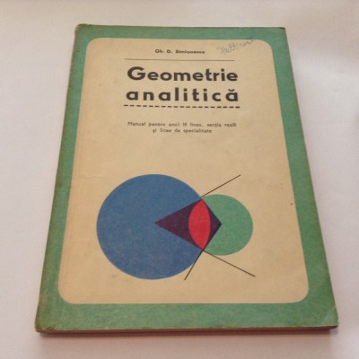 Geometrie Analitica Manual Pentru Anul Iii Liceu - Gh.d. Simionescu,R15 foto