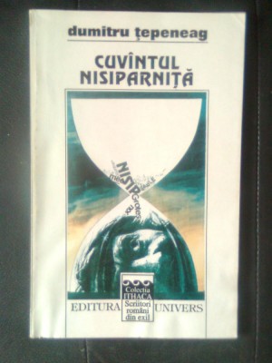 Dumitru Tepeneag - Cuvintul nisiparnita (Editura Univers, 1994) foto