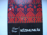 Kezimunkak - Lengyel Gyorgyi (Arta manuala in lb. maghiara), 1975, Alta editura