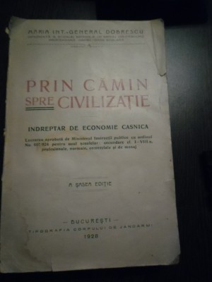 PRIN CAMIN SPRE CIVILIZATIE - Indreptar de Economie Casnica - Maria Int.- General Dobrescu - Institutul de Arte Grafice, a sasea editie, 1928, 543 p. foto