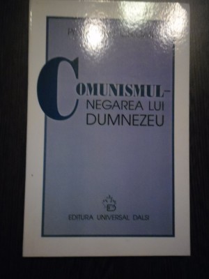 COMUNISMUL - NEGAREA LUI DUMNEZEU - Ioan Chioar - Editura Universal Dalsi, 2002 foto