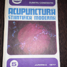 ACUPUNCTURA STIINTIFICA MODERNA - Dumitru Constantin - Editura Junimea, 1977