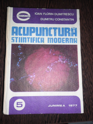 ACUPUNCTURA STIINTIFICA MODERNA - Dumitru Constantin - Editura Junimea, 1977 foto