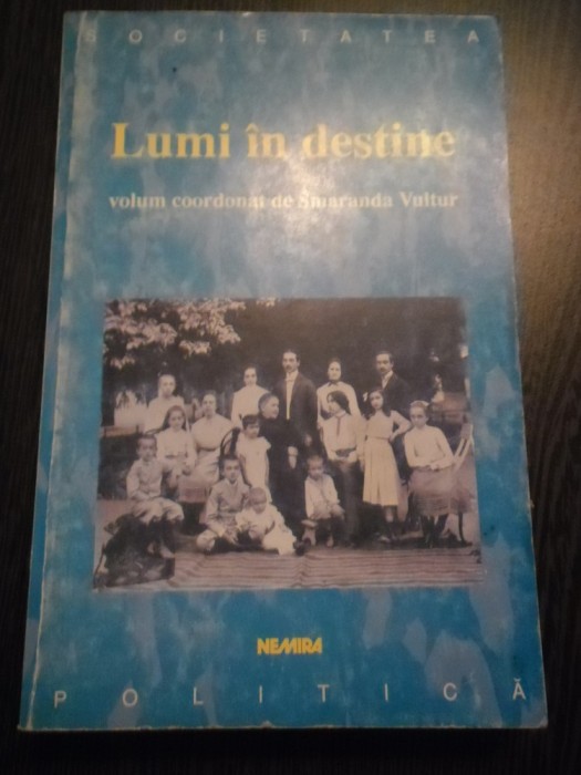 LUMI IN DESTINE - Smaranda Vultur - Editura Nemira, 2000, 366 p.