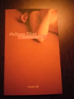 ZONA EROGENA - Phlippe Djian - Editura Pandora M, 2005, 287 p. foto