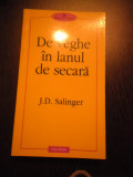 DE VEGHE IN LANUL DE SECARA - J. D. Salinger - Polirom, 2005, 279 p., Alta editura