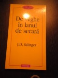 DE VEGHE IN LANUL DE SECARA - J. D. Salinger - Polirom, 2005, 279 p., Alta editura