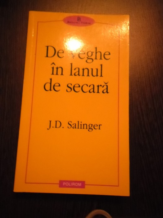 DE VEGHE IN LANUL DE SECARA - J. D. Salinger - Polirom, 2005, 279 p.