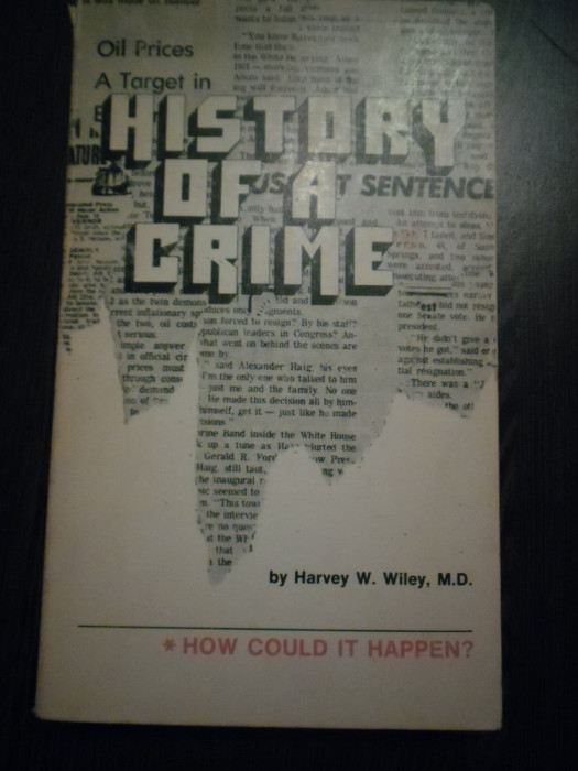 THE HISTORY OF A CRIME AGAINST THE FOOD LAW - Harvey W. Wiley - Washington, 1955