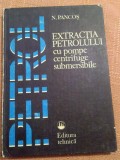 Extractia petrolului cu pompe centrifuge submersibile - N. Pancos, 1982, Tehnica