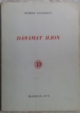 Cumpara ieftin GEORGE USCATESCU - DARAMAT ILION (COLECTIA DESTIN/MADRID 1972/desene MARIA DROC)