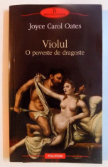 VIOLUL , O POVESTE DE DRAGOSTE de JOYCE CAROL OATES , 2011 foto