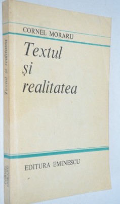 Textul si realitatea - Cornel Moraru foto