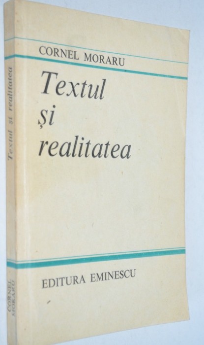 Textul si realitatea - Cornel Moraru