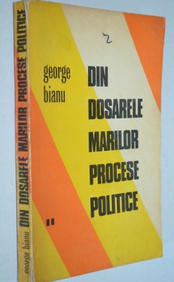 Din dosarele marilor procese - George Bianu vol. 1+2 foto