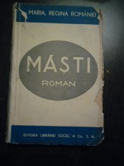 MARIA, REGINA ROMANIEI - Masti - Editura Librariei SOCEC, editia I, 1938, 336 p.; coperta originala
