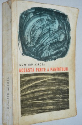 Aceasta parte a Pamantului - Dumitru Mircea foto