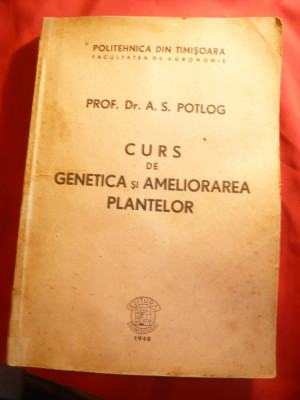 Dr.A Potlog - Curs Genetica si Ameliorarea Plantelor -Politehnica Timisoara 1948 foto