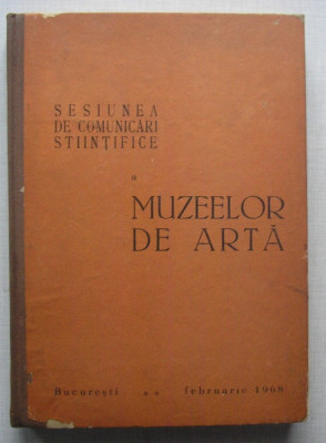 Sesiunea De Comunicari Stiintifice A Muzeelor De Arta - 1968 foto