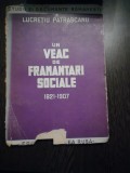 UN VEAC de FRAMANTARI SOCIALE 1821-1907 - Lucretiu Patrascanu - Cartea Rusa, Alta editura