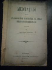 MEDITATIUNI asupra EVANGHELIILOR DUMINICALE - Teofil Mihailescu - 1909, 279 p. foto