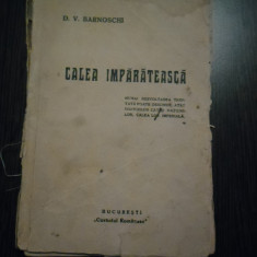 CALEA IMPARATEASCA Un Adevar si o Himera - D. V. Barnoschi - 1938, 188 p.