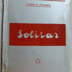 HORIA E. FRUNZA (IOAN GH. IORDACHE) - SOLITAR (POEZII, 1938)[dedicatie/autograf]