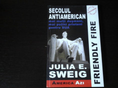 Secolul antiamerican - Julia E. Sweig, Editura Tritonic, 2006, 239 pag foto
