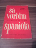 SA VORBIM SPANIOLA-SANDA MINEA EDITURA STIINTIFICA 1965/211 PAGINI