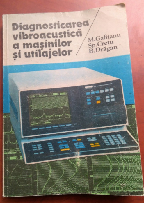 Diagnosticarea vibroacustica a masinilor si utilajelor - M. Gafitanu, Sp. Cretu