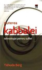 Puterea Kabbalei. Tehnologie pentru suflet - Yehuda Berg foto