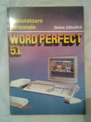 Word Perfect 5.1. - Doina Zabulica (Editura Teora, 1993) foto