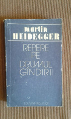 Repere pe drumul gandirii - Martin Heidegger foto