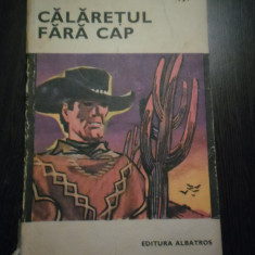 CARALETUL FARA CAP - Mayne Reid - Editura Albatros, 1971, 374 p.