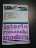 ISTORIA ROMANULUI MODERN - R.-M. Alberes - Editura Universala, 1968, 460 p., Alta editura