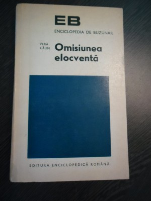OMISIUNEA ELOCVENTA Preliminarii la o Retorica a Elipsei - Vera Calin foto