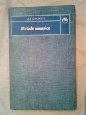 Metode numerice - Dan Larionescu (Editura Tehnica, 1989) foto