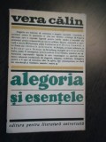 ALEGORIA SI ESENTELE - Vera Calin (autograf) - Editura Universla, 1969, 285 p.