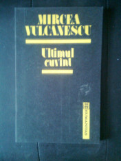 Mircea Vulcanescu - Ultimul cuvint (Editura Humanitas, 1992) foto