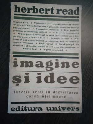 IMAGINE SI IDEE - Herbert Read - Editura Univers, 1970, 165 p. foto