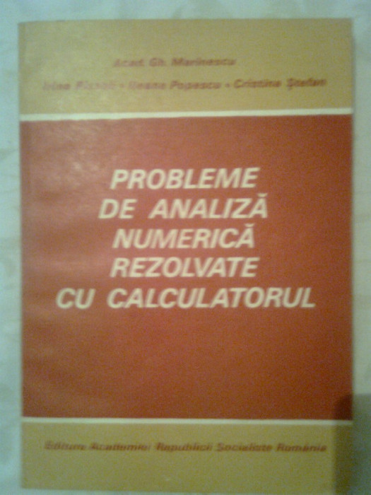 Probleme de analiza numerica rezolvate cu calculatorul - acad. Gh. Marinescu