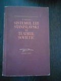 SISTEMUL LUI STANISLAVSKI si TEATRUL SOVIETIC - N. Abalkin - Cartea Rusa, 1955