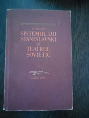 SISTEMUL LUI STANISLAVSKI si TEATRUL SOVIETIC - N. Abalkin - Cartea Rusa, 1955 foto