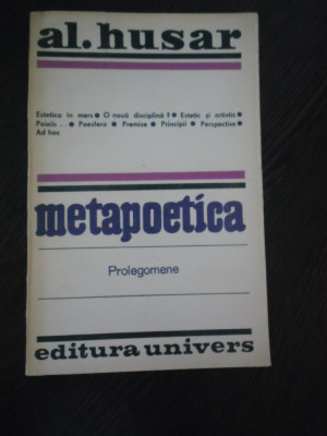 METAPOETICA * Prolegomene - Al. Husar - Editura Univers, 1983, 397 p. foto