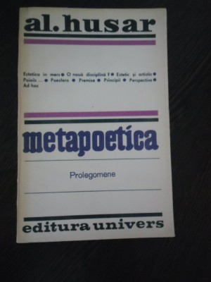 METAPOETICA Prolegomene - Al. Husar - Editura Univers, 1983, 397 p. foto
