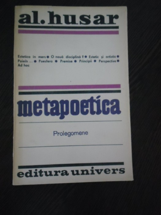 METAPOETICA Prolegomene - Al. Husar - Editura Univers, 1983, 397 p.