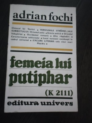 FEMEIA LUI PUTIPHAR ( K 2111) - Adrian Fochi - Editura Univers, 1982, 324 p. foto